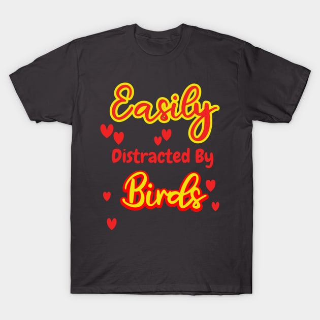 Easily Distracted By Birds T-Shirt by A T Design